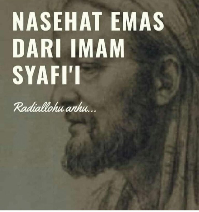 NASEHAT EMAS DARI ; IMAM SYAFI’I